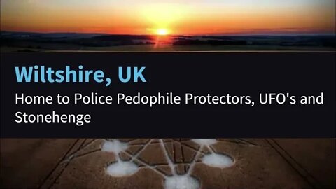 Wiltshire, UK - Home to the Knights Templar Pedophile Cops, Crop Circles, UFO's and Stonehenge