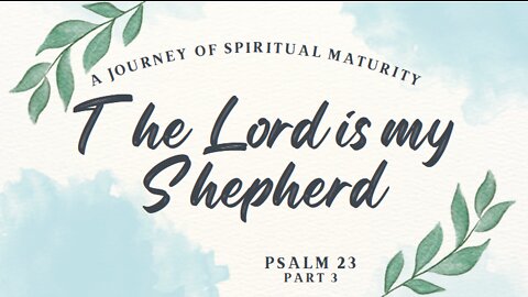 A Journey through Psalm 23 - Part 3 #Deeper