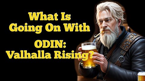 What is going in with Odin:Vahalla Rising?