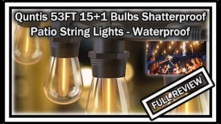 Quntis LED String Lights Outdoor - 53FT 15+1 Bulbs Shatterproof - Waterproof FULL REVIEW