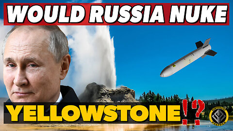 Would Russia Nuke Yellowstone!? And How Does This End?