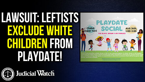LAWSUIT: LEFTISTS EXCLUDE WHITE CHILDREN FROM PLAYDATE!