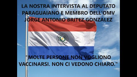 La nostra intervista al Deputato paraguaiano e membro attivo dell'OMV Jorge Antonio Britez Gonzalez