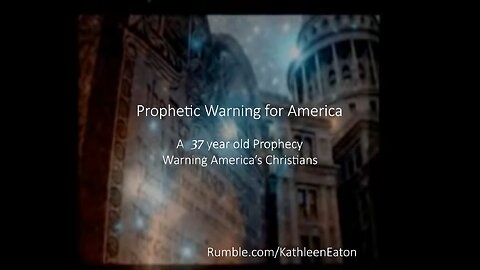 Prophetic Warning for America | 38 year old Prophetic Word to Christians | Kathleen Eaton