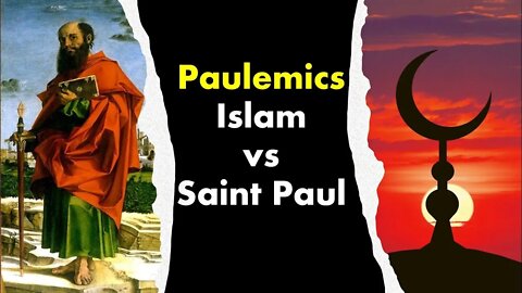 Paulemics - Islam vs Saint Paul, pt1