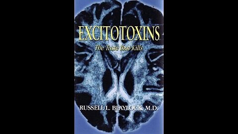 MSG & Excitotoxins: The Silent Killers - Dr. Russell Blaylock