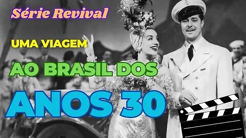 Série Revival: Uma viagem ao Brasil dos anos 30