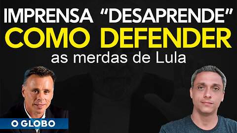 HAHAHAHA - A imprensa nem sabe mais como defender as merdas do LULA