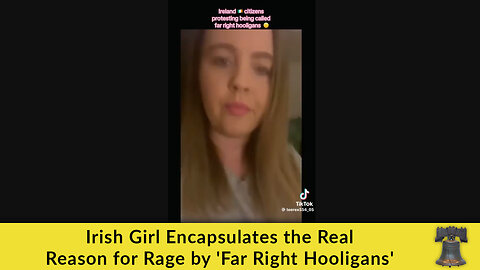 Irish Girl Encapsulates the Real Reason for Rage by 'Far Right Hooligans'