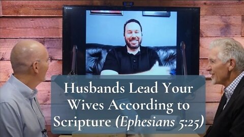 Husbands Lead Your Wives According to Scripture (Ephesians 5:25)