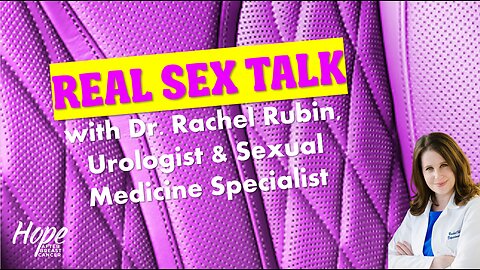 Ep 29 - Real Sex Talk with Dr. Rachel Rubin, Urologist & Sexual Medicine Specialist