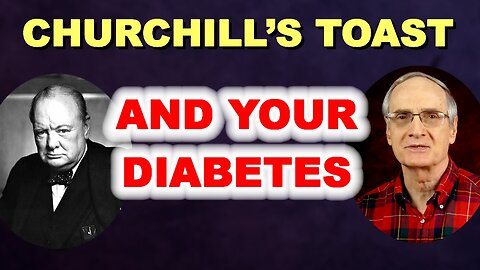Churchill's Toast & Your Diabetes
