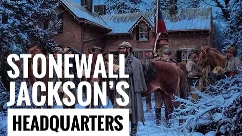 STONEWALL JACKSON'S HEADQUARTERS