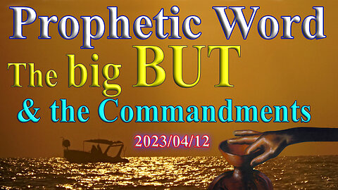 The Big BUT, the Church and the commandments of YHWH, prophecy