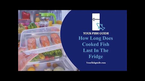 How Long Does Cooked Fish Last In The Fridge?
