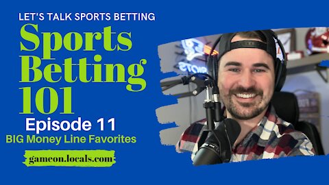 Sports Betting 101 Ep 11: Betting BIG Money Line Favorites