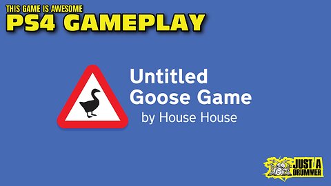 Just a Drummer - Untitled Goose Game - PS4 Gameplay