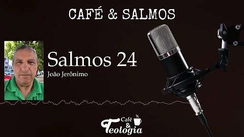 Salmos 24 - Café & Salmos
