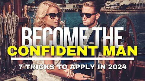 How to Become a Confident Man in 2024: 7 Steps