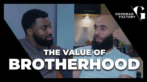 The Value of Brotherhood (Full Episode) | Goodman Factory Podcast