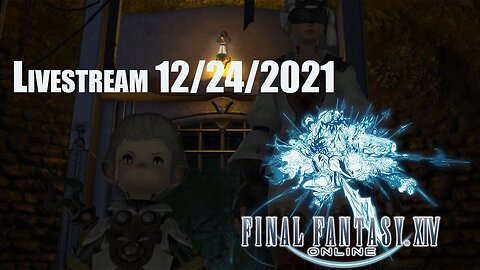 Final Fantasy XIV Online // LIVESTREAM // 12/24/2021