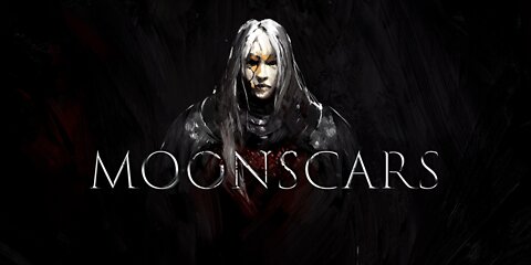 Moonscars - Part 1 - Young, Dumb, And Full Of Ichor