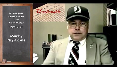 KNOW YOUR CONSTITUTION by CARL MILLER (Pt 1) Monday Night Class