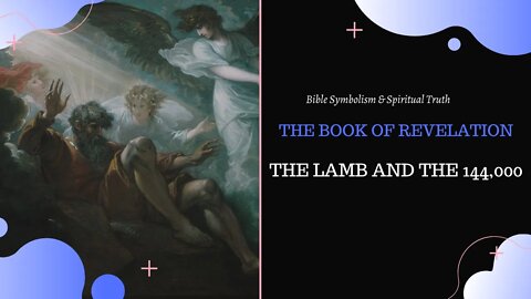 The Book of Revelation l The Lamb and the 144000 l Bible Symbolism