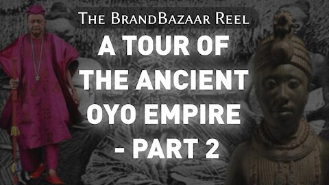 A TOUR OF THE ANCIENT OYO EMPIRE - PART 2