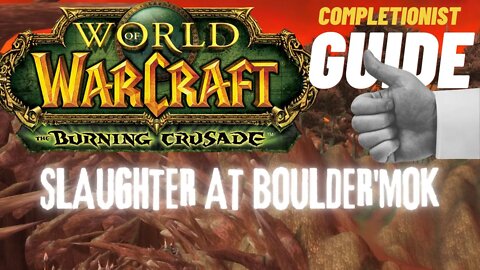 Slaughter at Boulder'Mok WoW Quest TBC completionist guide