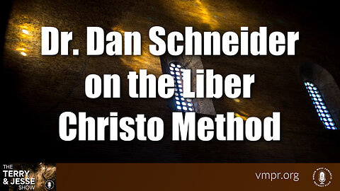 18 Jul 23, The Terry & Jesse Show: Dr. Dan Schneider on the Liber Christo Method