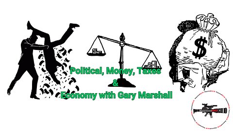 Political, Money, Taxes & Economy with Gary Marshall