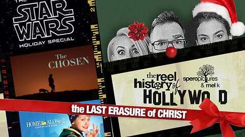Cancelling Jesus | THE REEL HISTORY OF HOLLYWOOD w/ Mel K | Episode 7 | Star Wars Holiday Special, The Chosen Christmas, Home Alone 2, Digital Apocalypse, Trump
