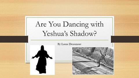 Are You Dancing With Yeshua's Shadow?