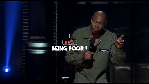 "You Are Not Poor... You are Broke" - DAVE CHAPPELLE