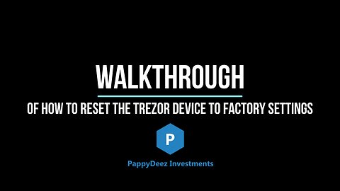 Walkthrough of Resetting a Trezor Device to Factory Settings
