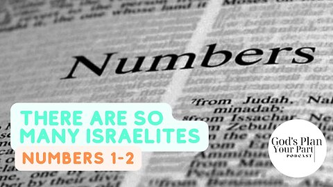 Numbers 1-2 | There Are So Many Israelites