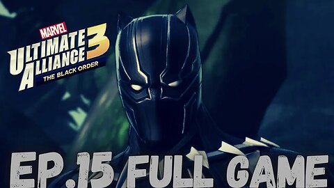 MARVEL ULTIMATE ALLIANCE 3: THE BLACK ORDER Gameplay Walkthrough EP.15- Wakanda Forever FULL GAME