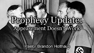 Prophecy Update: Appeasement Doesn't Work