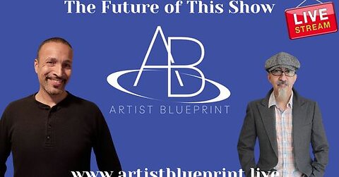 Artist Blueprint - The Future of this Show - April 16th 2024