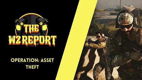 The W2 Report: Operation Asset Theft