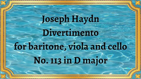 Joseph Haydn Divertimento for baritone, viola and cello No. 113 in D major