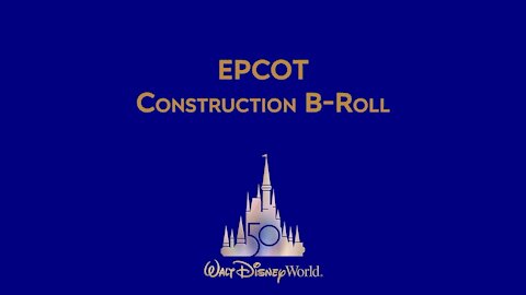 EPCOT (Center) Construction Footage Walt Disney World Resort 50th Anniversary