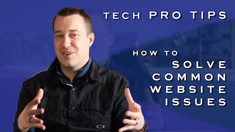 Tech Pro Tips - how to Solve Common Website Issues