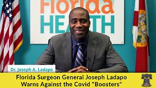 Florida Surgeon General Joseph Ladapo Warns Against the Covid "Boosters"