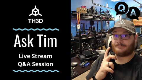 Ask Tim - 3D Printer Q&A Help Stream | Livestream | 1/18/21
