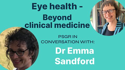 Eye Health - Beyond Clinical Medicine & Towards Natural Ophthalmology - with Dr Emma Sandford.