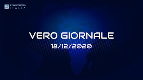 VERO-GIORNALE, 18.12.2020 - Il telegiornale di Rinascimento Italia