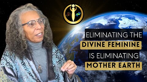 Eliminating The Divine Feminine Is Eliminating Mother Earth