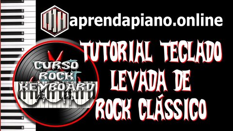 TUTORIAL ROCK NO TECLADO - LEVADA DE ROCK CLÁSSICO - CURSO ROCK KEYBOARD